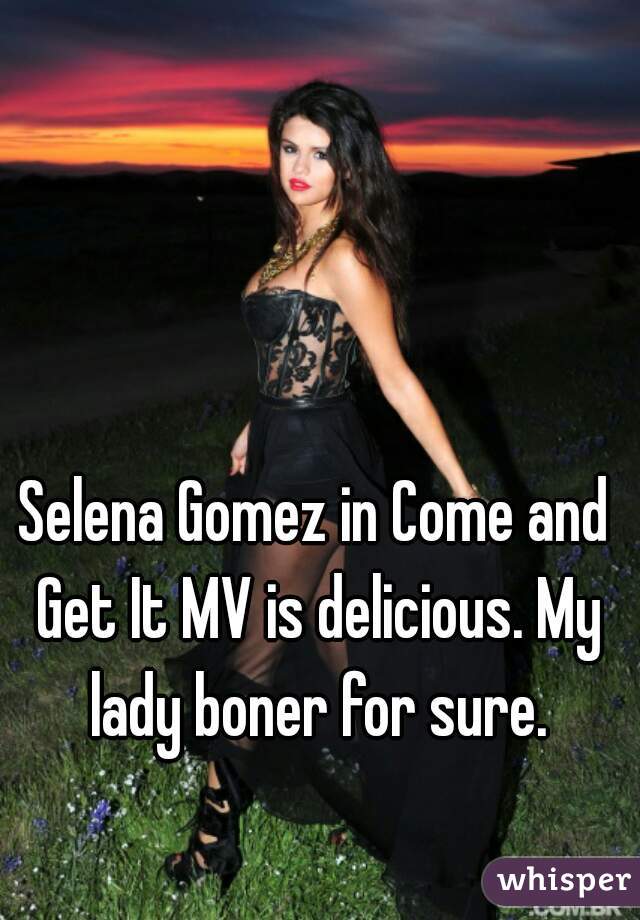 Selena Gomez in Come and Get It MV is delicious. My lady boner for sure.