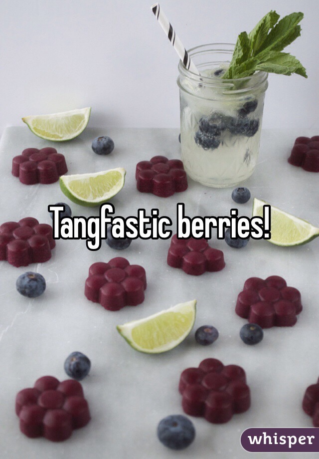Tangfastic berries!
