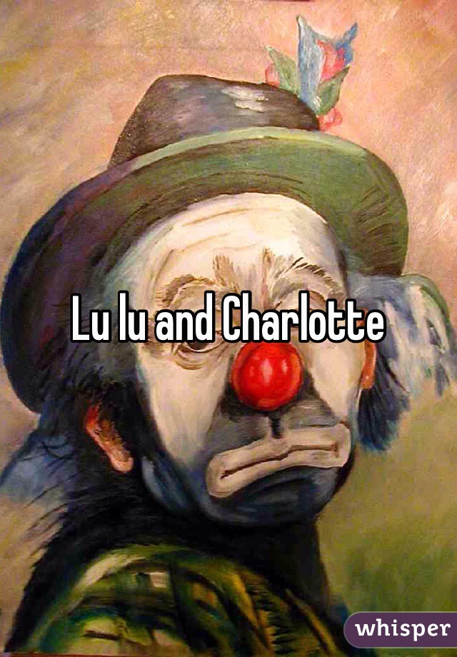 Lu lu and Charlotte 
