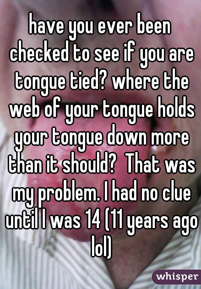 have you ever been checked to see if you are tongue tied? where the web of your tongue holds your tongue down more than it should?  That was my problem. I had no clue until I was 14 (11 years ago lol)