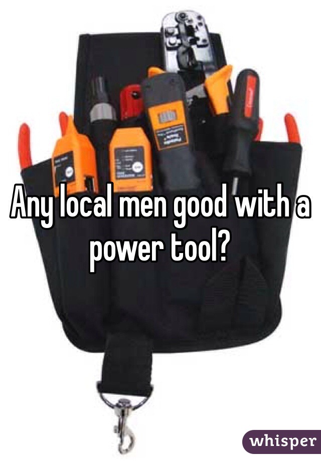 Any local men good with a power tool?