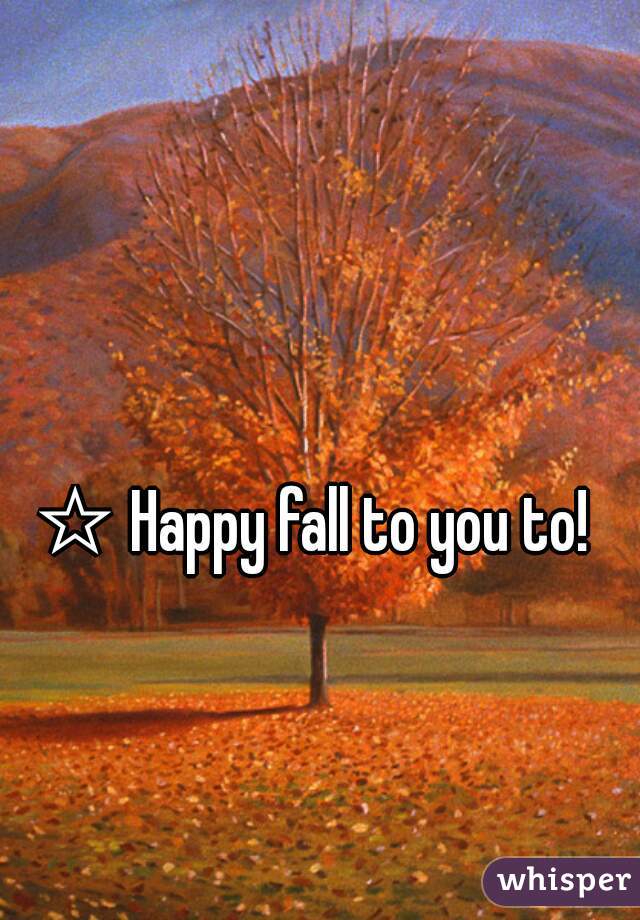 ☆ Happy fall to you to! ☆
