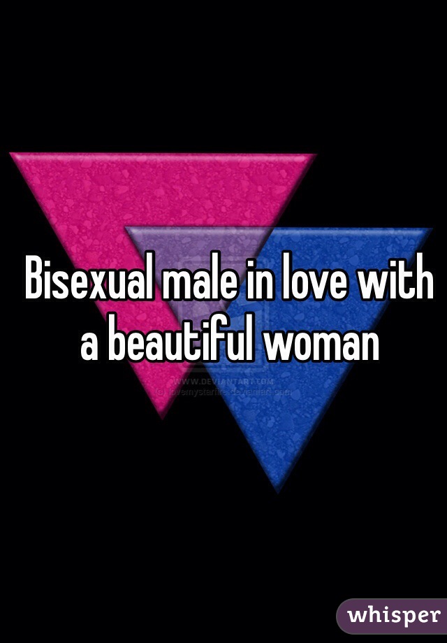 Bisexual male in love with a beautiful woman