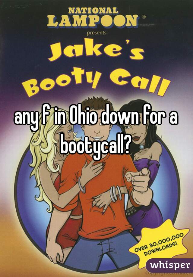 any f in Ohio down for a bootycall? 
