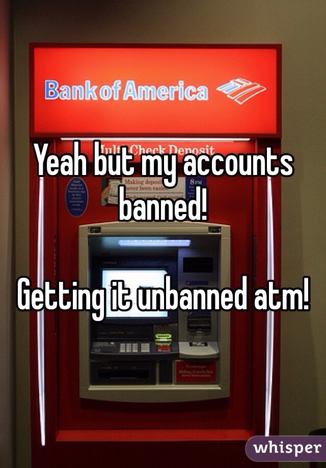 Yeah but my accounts banned! 

Getting it unbanned atm!