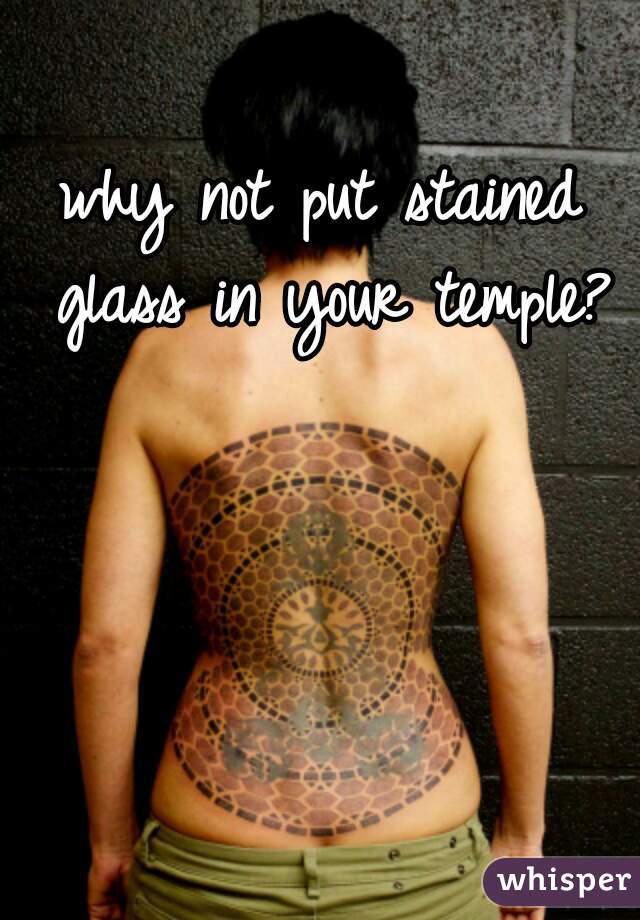 why not put stained glass in your temple?