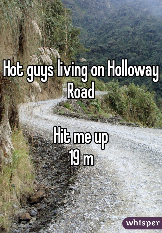 Hot guys living on Holloway Road

Hit me up
19 m