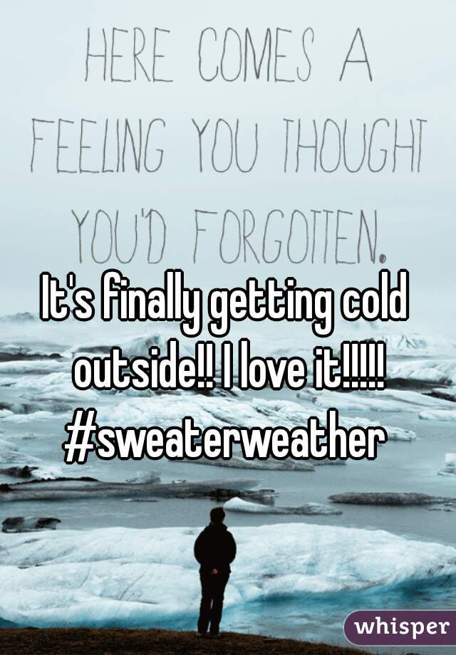 It's finally getting cold outside!! I love it!!!!! #sweaterweather 