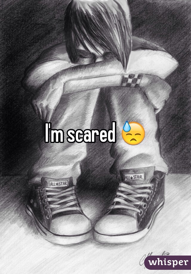 I'm scared 😓