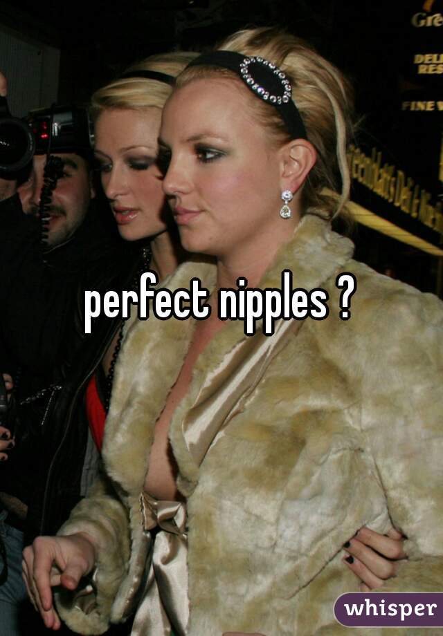 perfect nipples ?