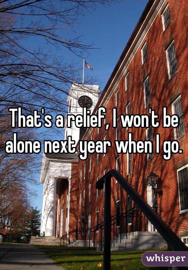 That's a relief, I won't be alone next year when I go.