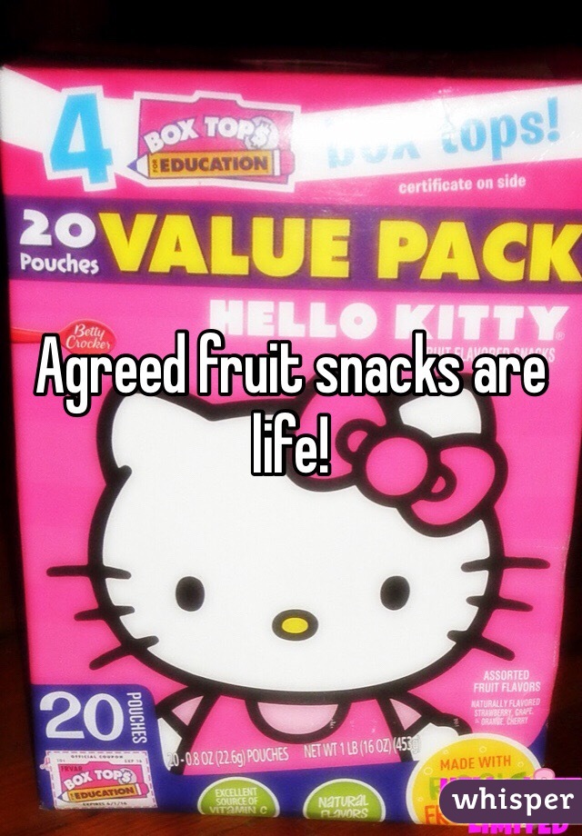 Agreed fruit snacks are life!