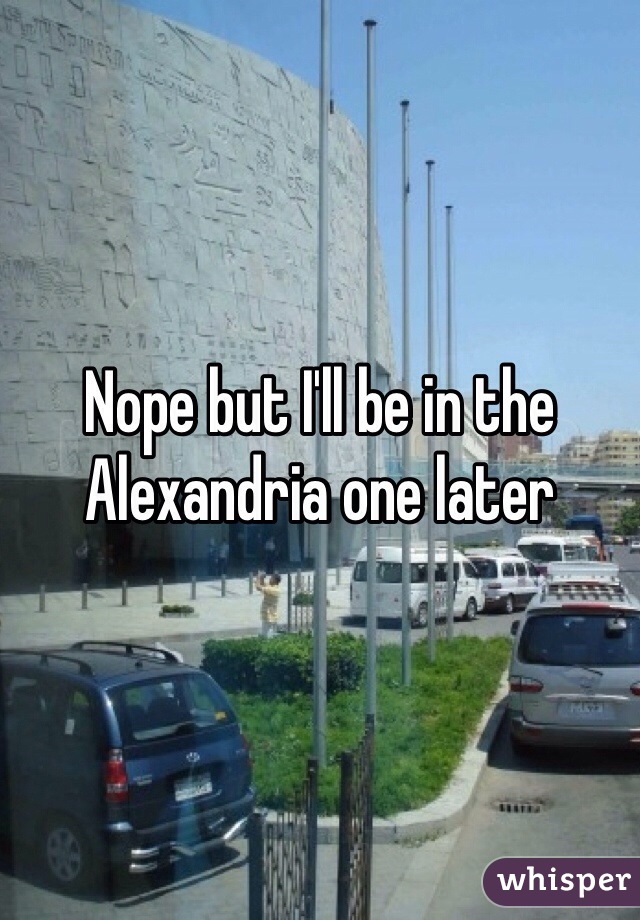 Nope but I'll be in the Alexandria one later 