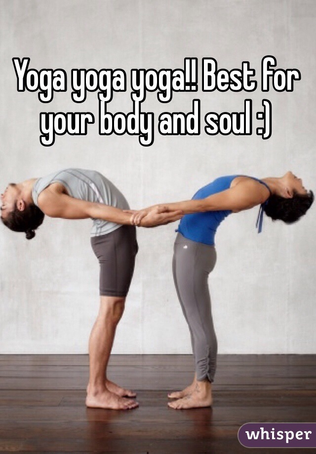 Yoga yoga yoga!! Best for your body and soul :) 