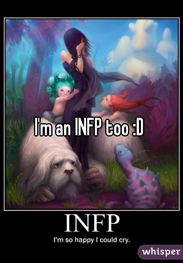 I'm an INFP too :D 