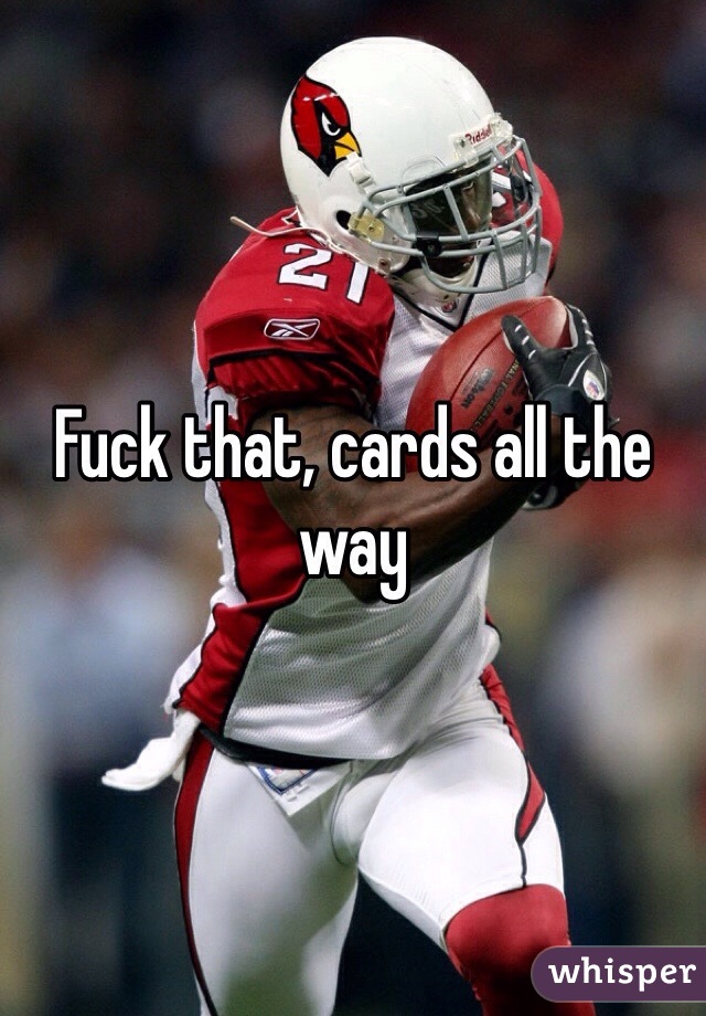 Fuck that, cards all the way
