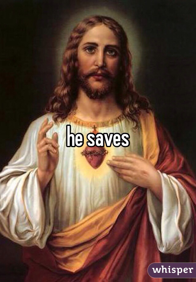 he saves