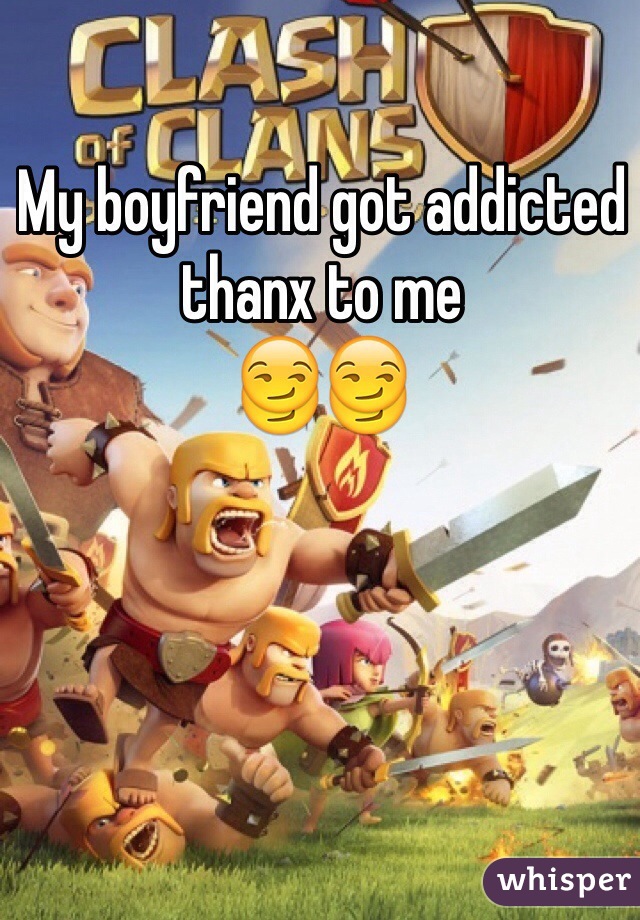 My boyfriend got addicted thanx to me 
😏😏