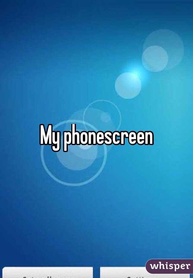 My phonescreen
