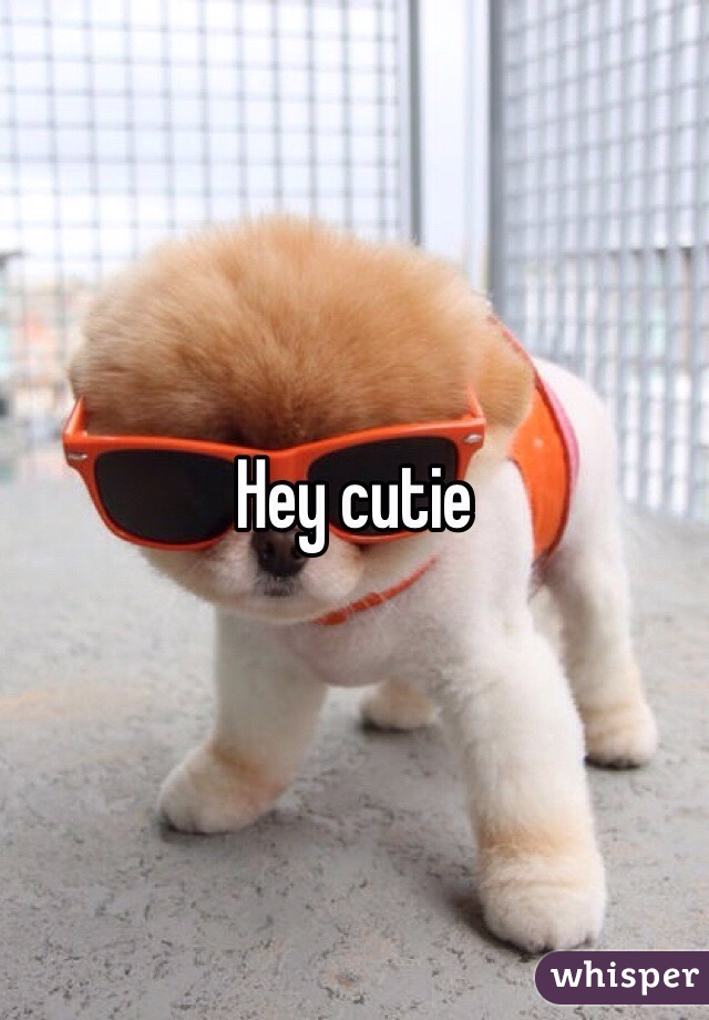 Hey cutie 