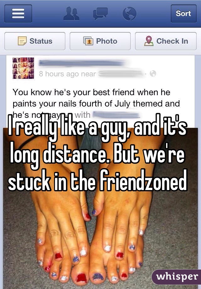 I really like a guy, and it's long distance. But we're stuck in the friendzoned