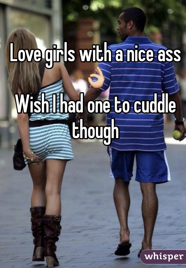 Love girls with a nice ass 👌
Wish I had one to cuddle though
