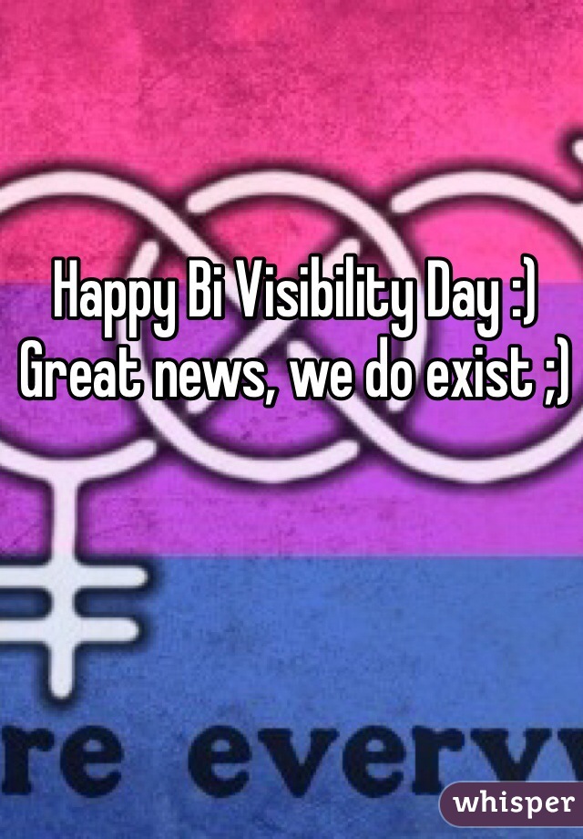 Happy Bi Visibility Day :) Great news, we do exist ;)