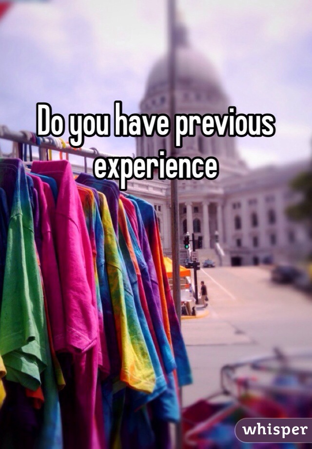 Do you have previous experience 