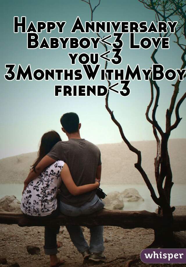 Happy Anniversary Babyboy<3 Love you<3 

3MonthsWithMyBoyfriend<3 
