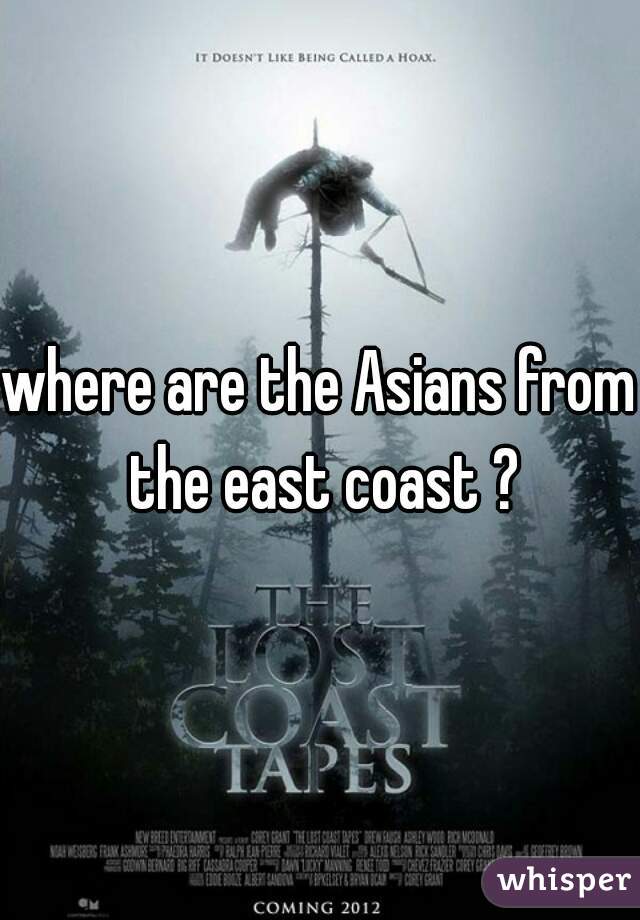 where are the Asians from the east coast ?