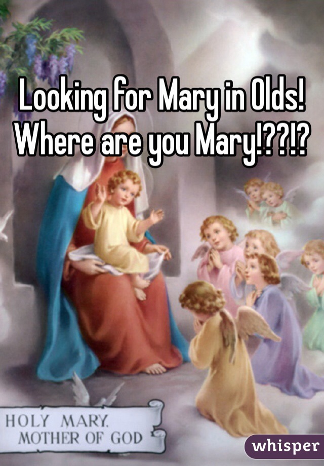 Looking for Mary in Olds! Where are you Mary!??!?