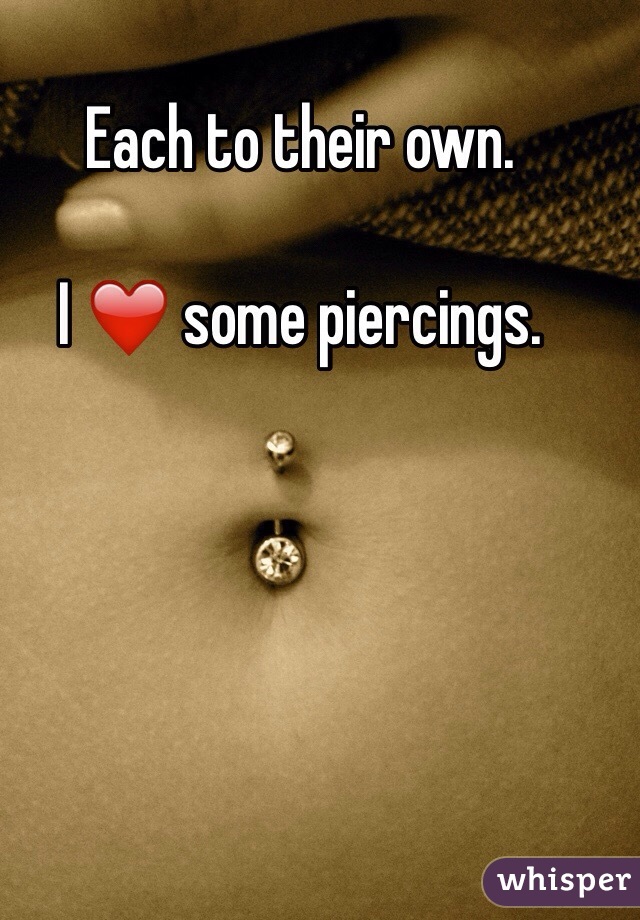 Each to their own.

I ❤️ some piercings. 