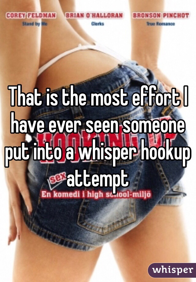 That is the most effort I have ever seen someone put into a whisper hookup attempt