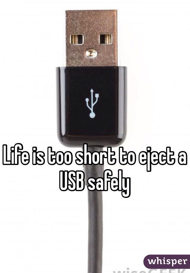 Life is too short to eject a USB safely 