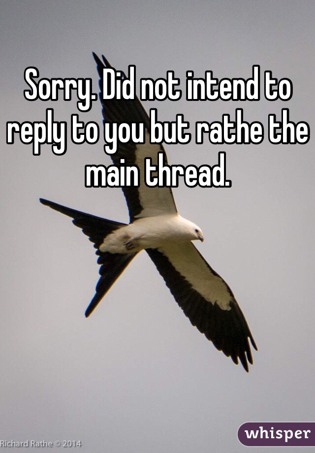 Sorry. Did not intend to reply to you but rathe the main thread. 