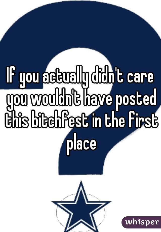 If you actually didn't care you wouldn't have posted this bitchfest in the first place