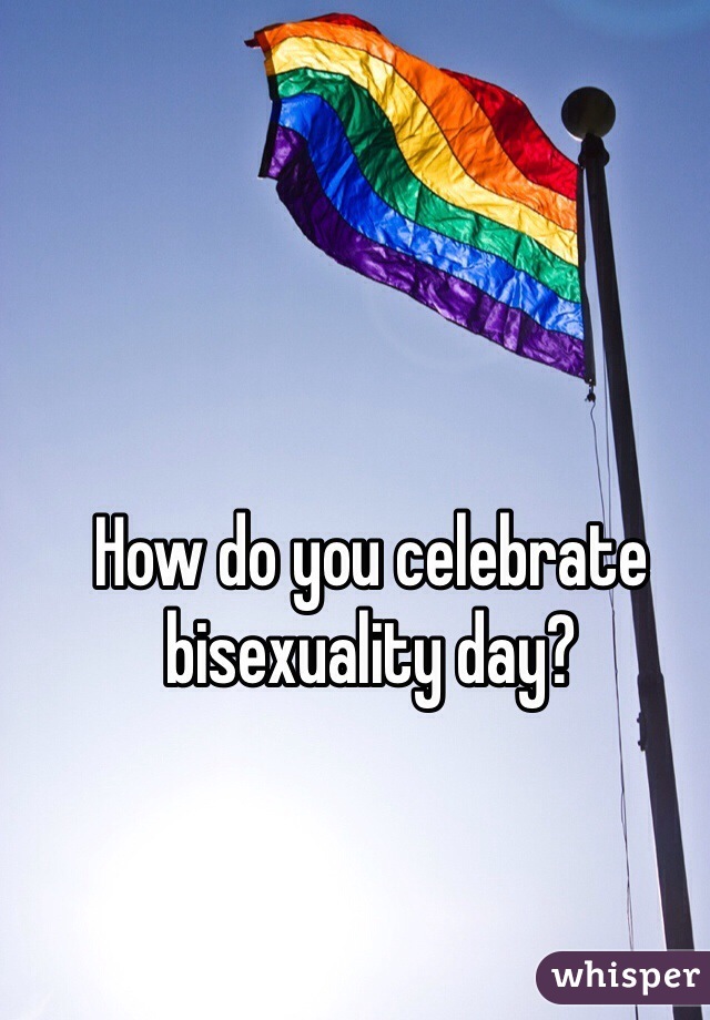 How do you celebrate bisexuality day?