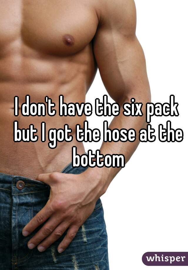 I don't have the six pack but I got the hose at the bottom