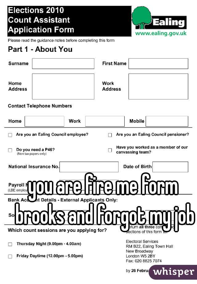 you are fire me form brooks and forgot my job