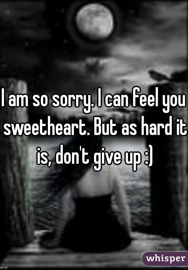 I am so sorry. I can feel you sweetheart. But as hard it is, don't give up :)