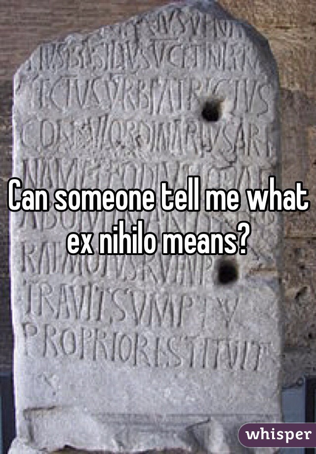 Can someone tell me what ex nihilo means?