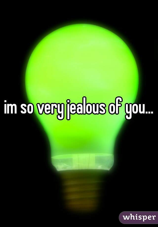 im so very jealous of you...
