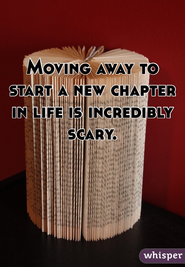 Moving away to start a new chapter in life is incredibly scary. 