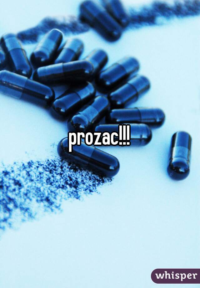prozac!!!