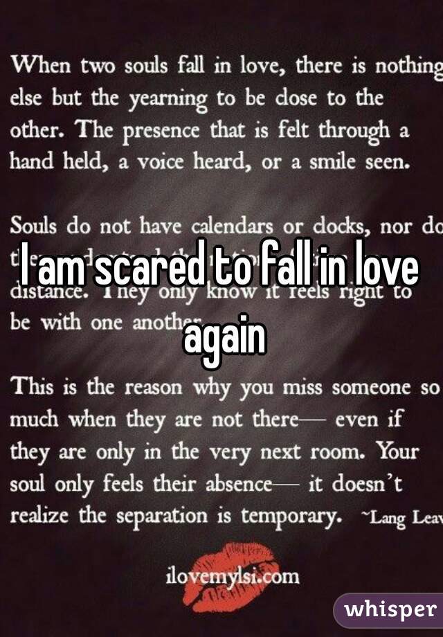 I am scared to fall in love again