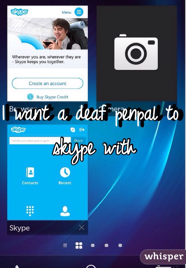 I want a deaf penpal to skype with 