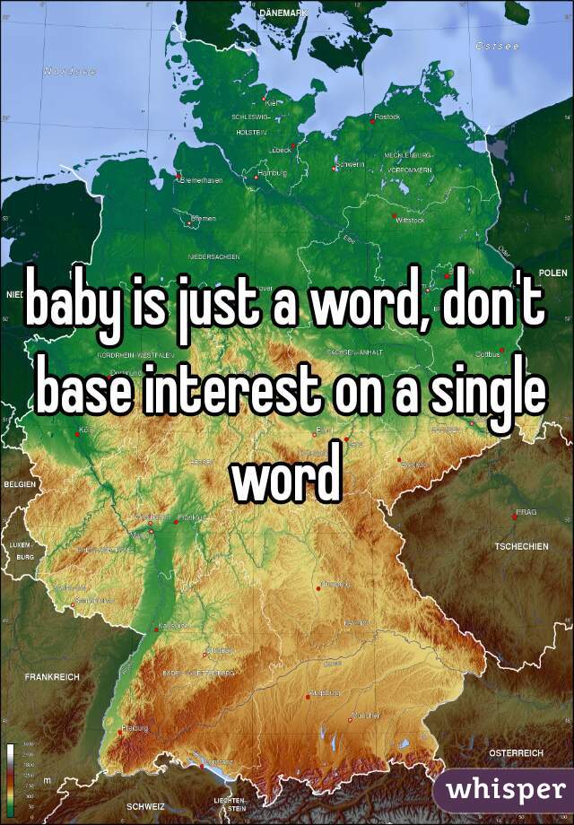 baby is just a word, don't base interest on a single word 
