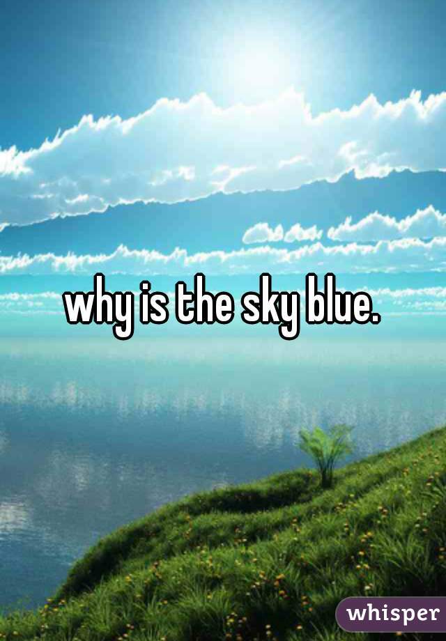 why is the sky blue.