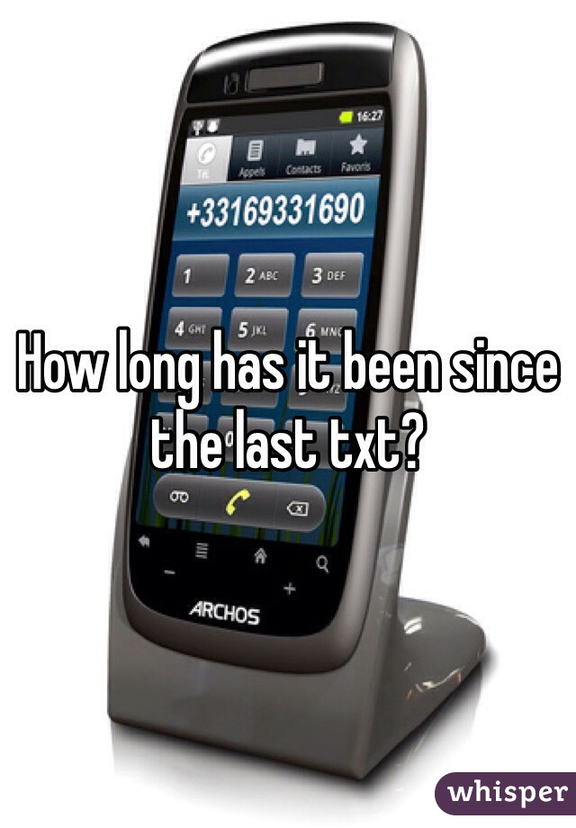 How long has it been since the last txt?