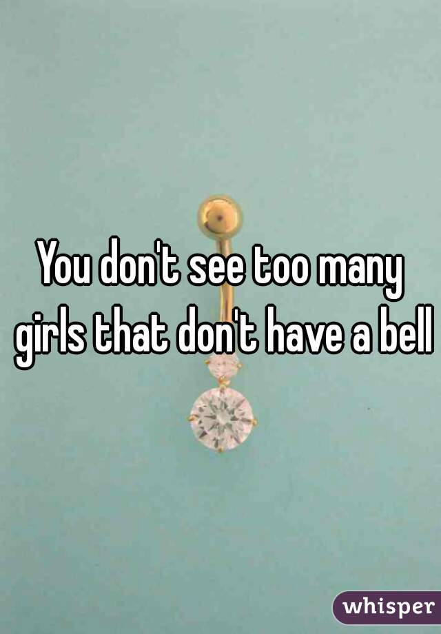 You don't see too many girls that don't have a belly